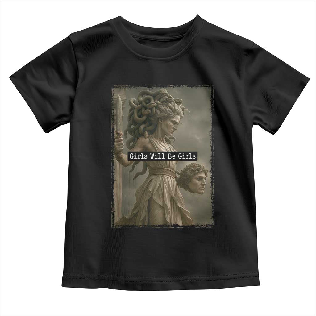 Girls Will Be Girls Medusa Feminist Toddler T Shirt Women's Right TS11 Black Print Your Wear