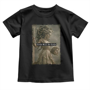 Girls Will Be Girls Medusa Feminist Toddler T Shirt Women's Right TS11 Black Print Your Wear