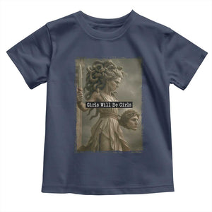 Girls Will Be Girls Medusa Feminist Toddler T Shirt Women's Right TS11 Navy Print Your Wear