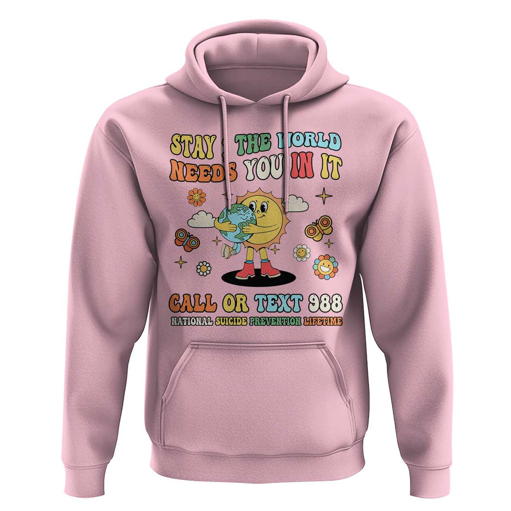 Suicide Prevention Hoodie Stay The World Needs You in It You Matter Retro Sun Earth TS11 Light Pink Print Your Wear