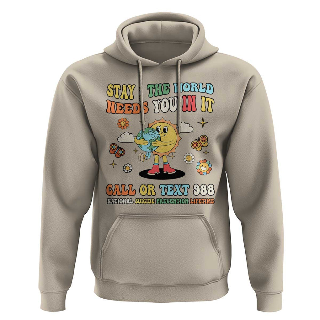 Suicide Prevention Hoodie Stay The World Needs You in It You Matter Retro Sun Earth TS11 Sand Print Your Wear