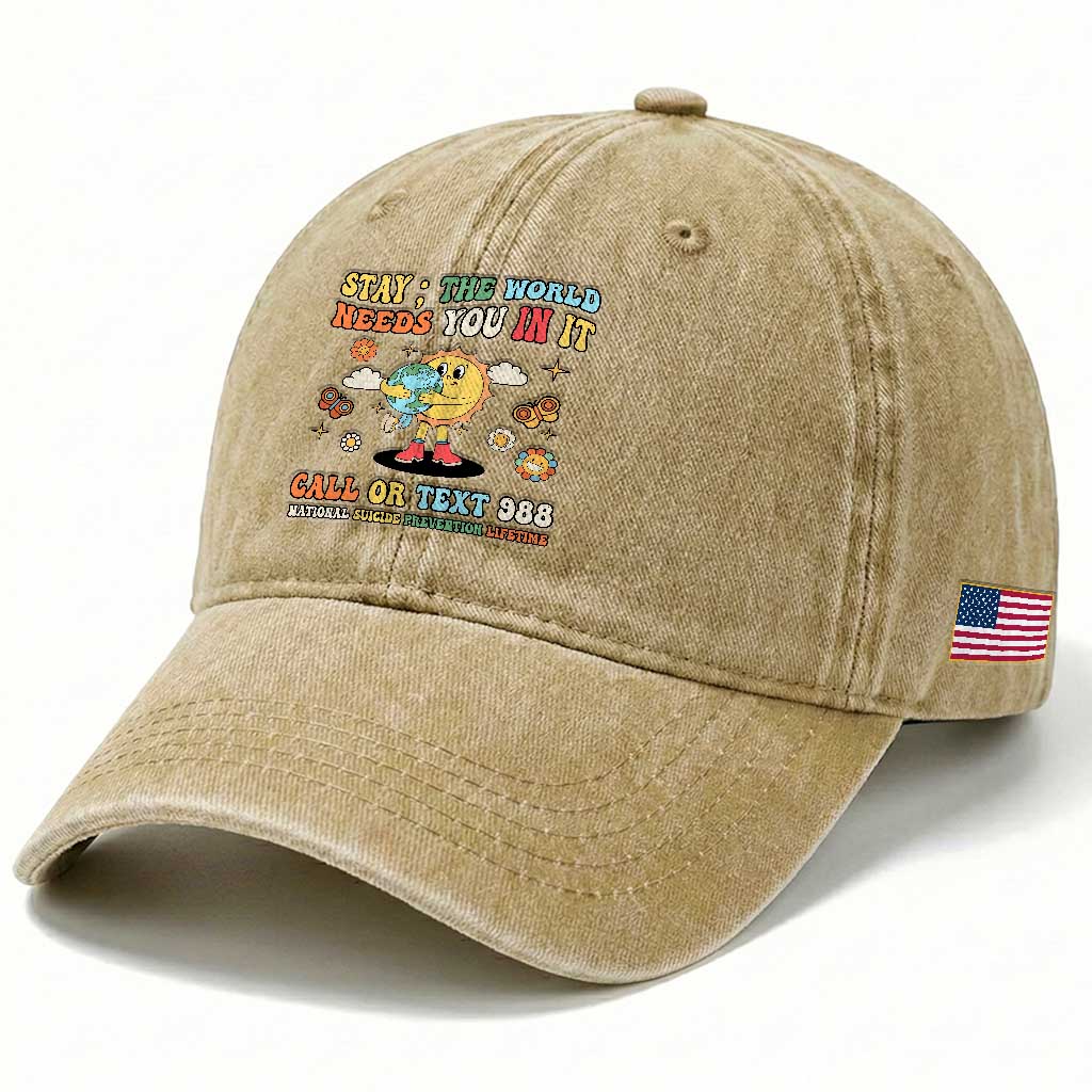 Suicide Prevention Washed Cotton Baseball Cap Stay The World Needs You in It You Matter Retro Sun Earth