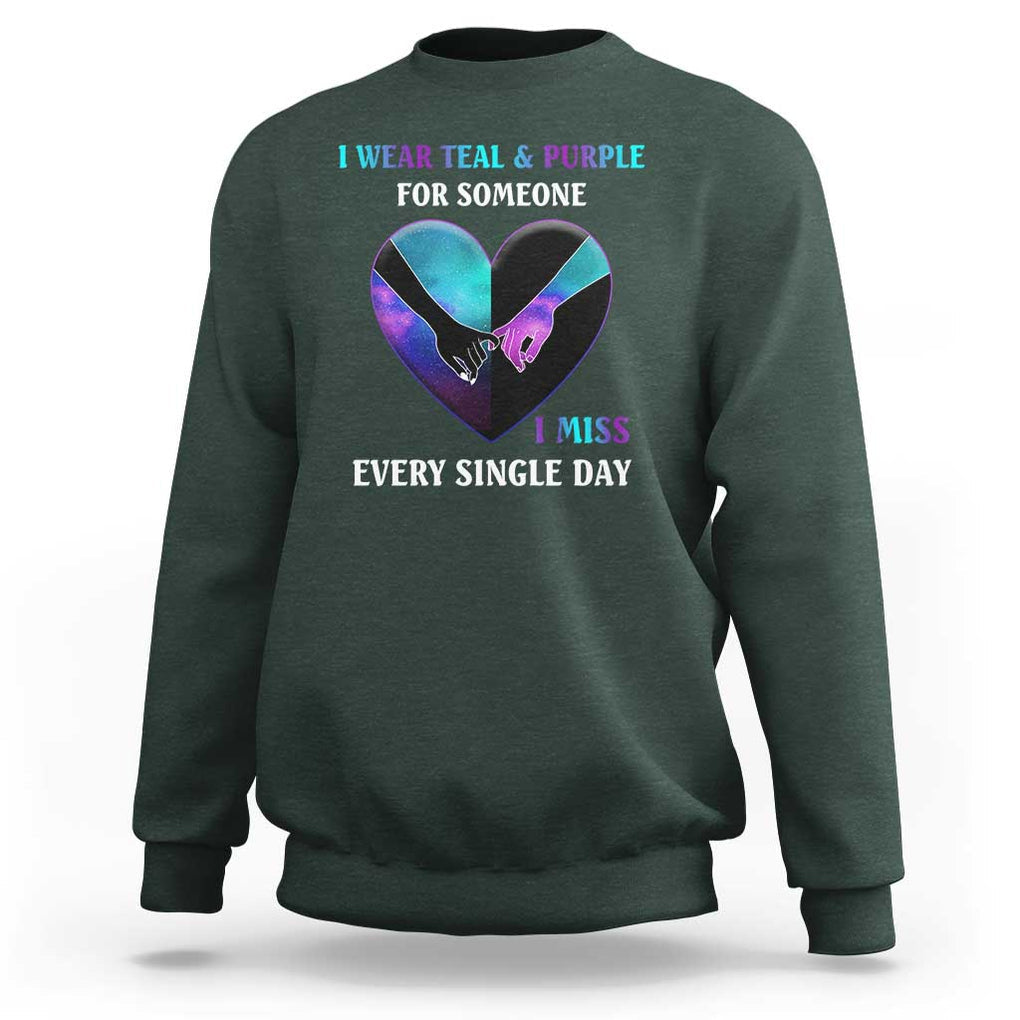 Suicide Prevention Awareness Sweatshirt I Wear Teal And Purple For Someone I Miss Every Single Day Heart TS11 Dark Forest Green Print Your Wear