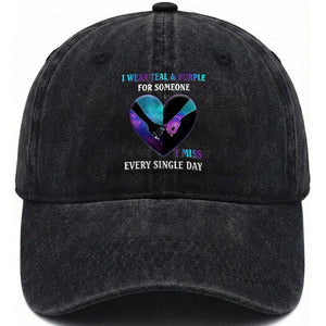 Suicide Prevention Awareness Washed Cotton Baseball Cap I Wear Teal And Purple For Someone I Miss Every Single Day Heart