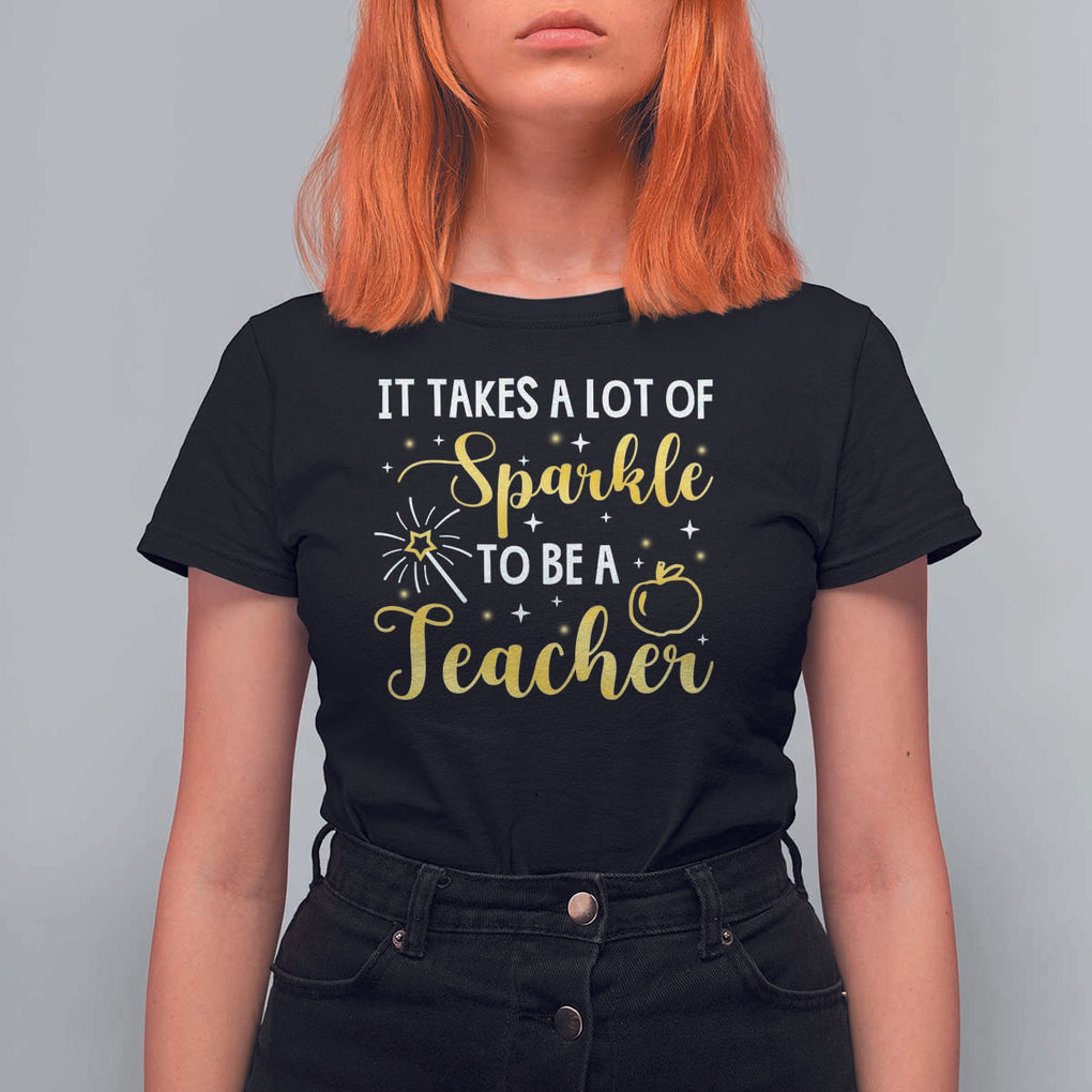 It Takes Lots of Sparkle To Be a Teacher T Shirt For Women Back To School Golden Apple Star TS11 Black Print Your Wear
