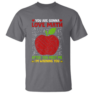Funny Math Teacher T Shirt You Are Gonna Love Math After You Meet Me I'm Warning You TS11 Charcoal Print Your Wear