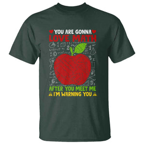 Funny Math Teacher T Shirt You Are Gonna Love Math After You Meet Me I'm Warning You TS11 Dark Forest Green Print Your Wear