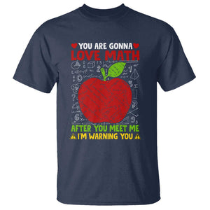 Funny Math Teacher T Shirt You Are Gonna Love Math After You Meet Me I'm Warning You TS11 Navy Print Your Wear