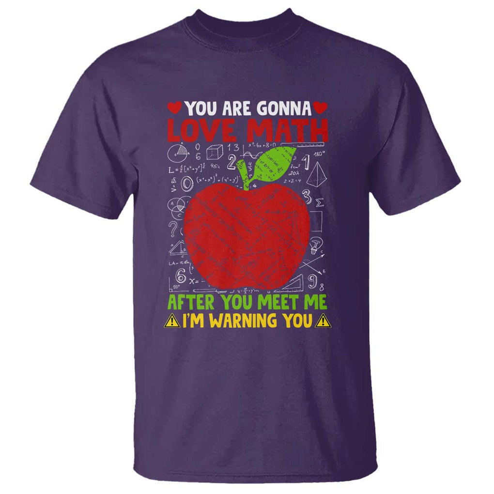 Funny Math Teacher T Shirt You Are Gonna Love Math After You Meet Me I'm Warning You TS11 Purple Print Your Wear