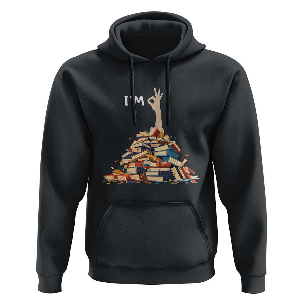 Funny Book Lover Hoodie I'm Okay Reading Books Teacher School TS11 Black Print Your Wear