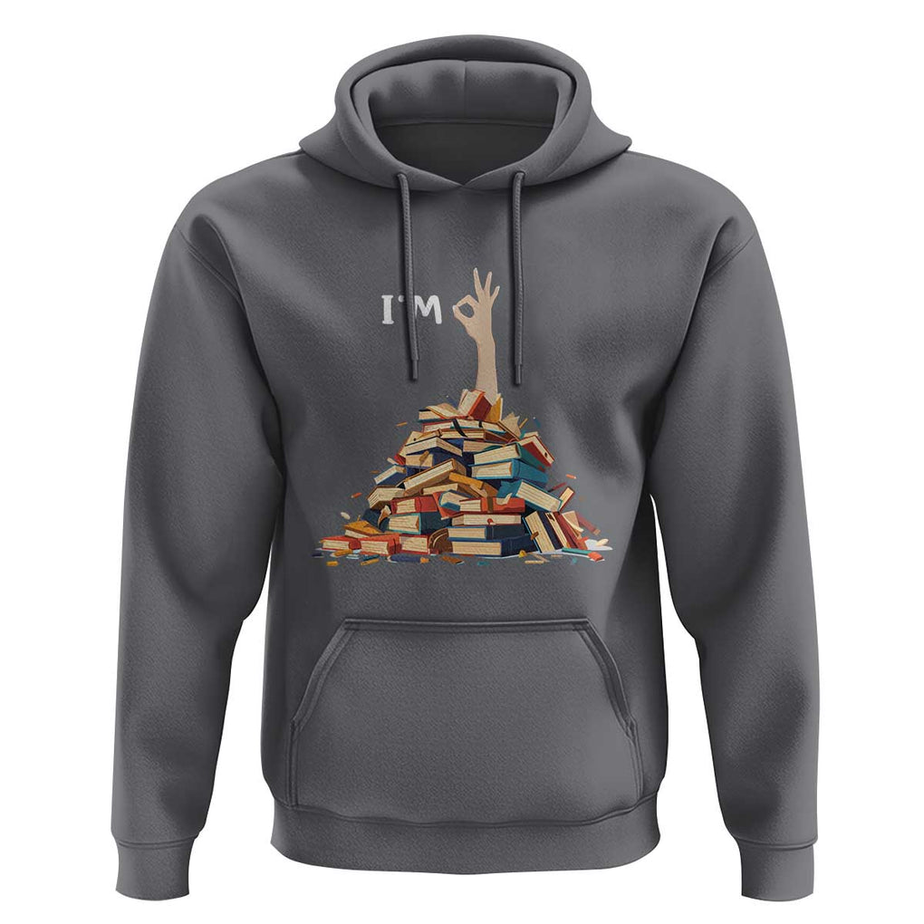 Funny Book Lover Hoodie I'm Okay Reading Books Teacher School TS11 Charcoal Print Your Wear