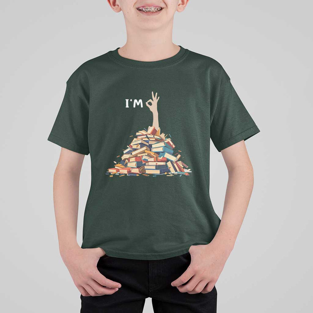 Funny Book Lover T Shirt For Kid I'm Okay Reading Books Teacher School TS11 Dark Forest Green Print Your Wear
