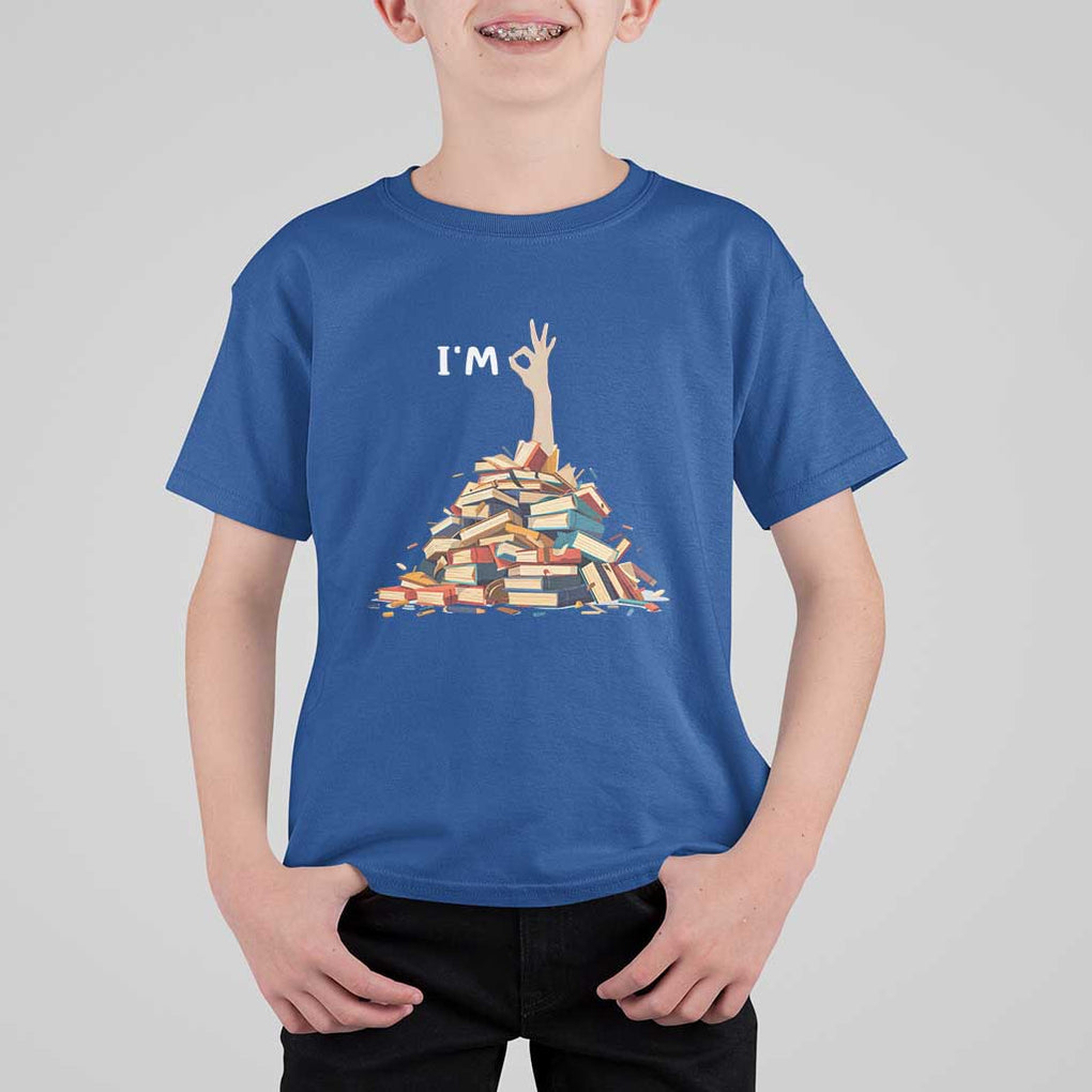 Funny Book Lover T Shirt For Kid I'm Okay Reading Books Teacher School TS11 Royal Blue Print Your Wear