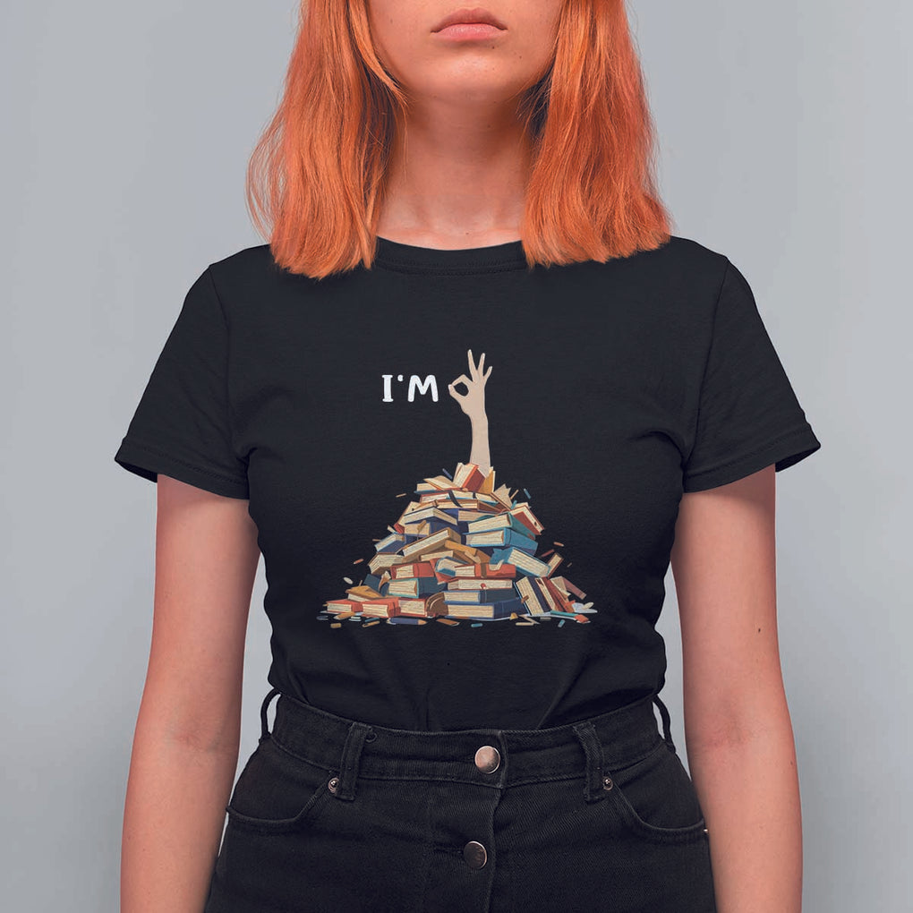 Funny Book Lover T Shirt For Women I'm Okay Reading Books Teacher School TS11 Black Print Your Wear