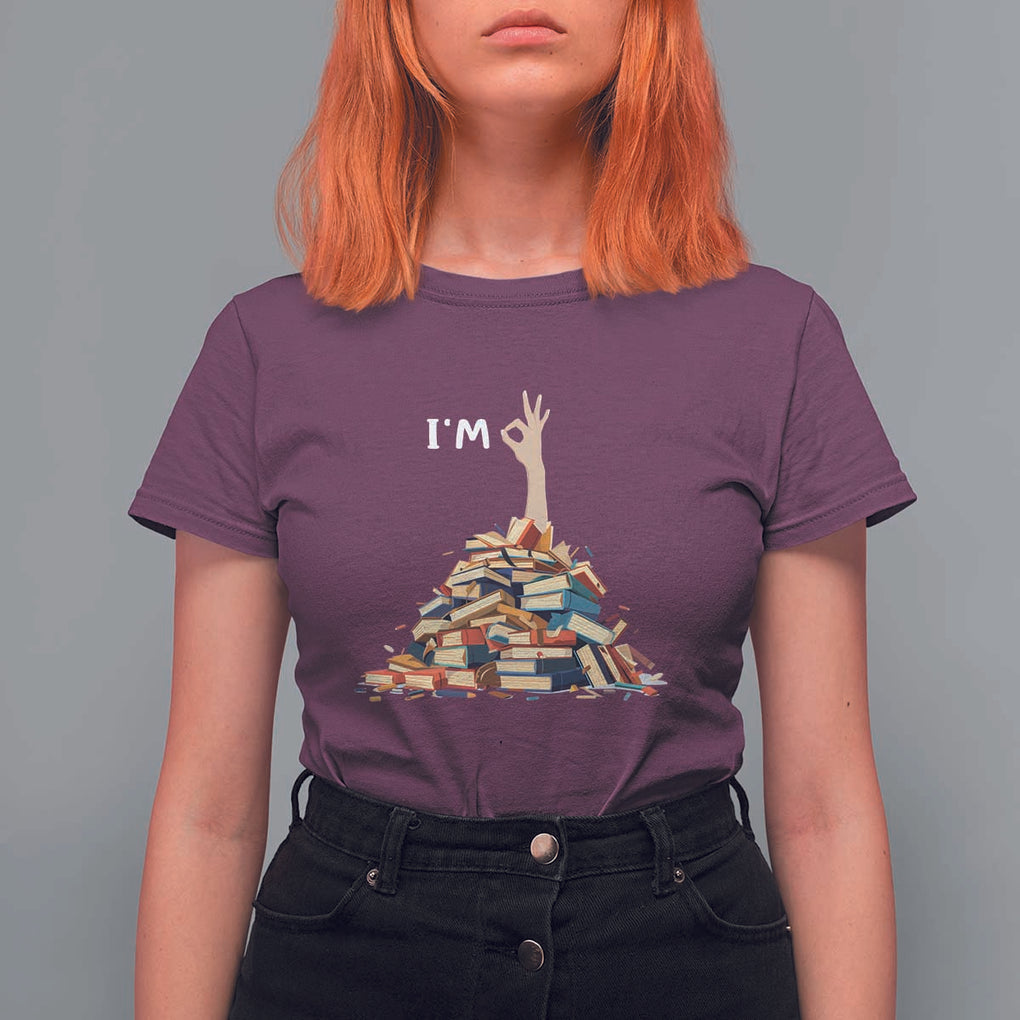 Funny Book Lover T Shirt For Women I'm Okay Reading Books Teacher School TS11 Maroon Print Your Wear
