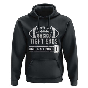 Football Hoodie I Love Big Sacks Tight Ends And A Strong D TS11 Black Print Your Wear