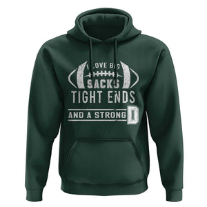 Football Hoodie I Love Big Sacks Tight Ends And A Strong D TS11 Dark Forest Green Print Your Wear