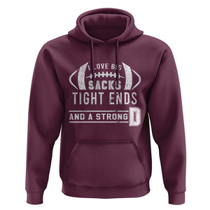 Football Hoodie I Love Big Sacks Tight Ends And A Strong D TS11 Maroon Print Your Wear