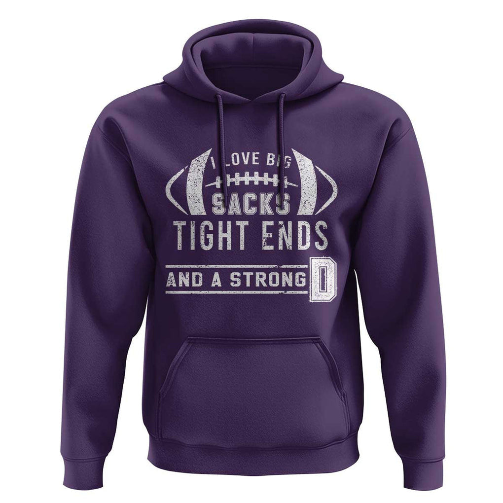 Football Hoodie I Love Big Sacks Tight Ends And A Strong D TS11 Purple Print Your Wear