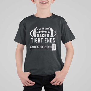 Football T Shirt For Kid I Love Big Sacks Tight Ends And A Strong D TS11 Black Print Your Wear