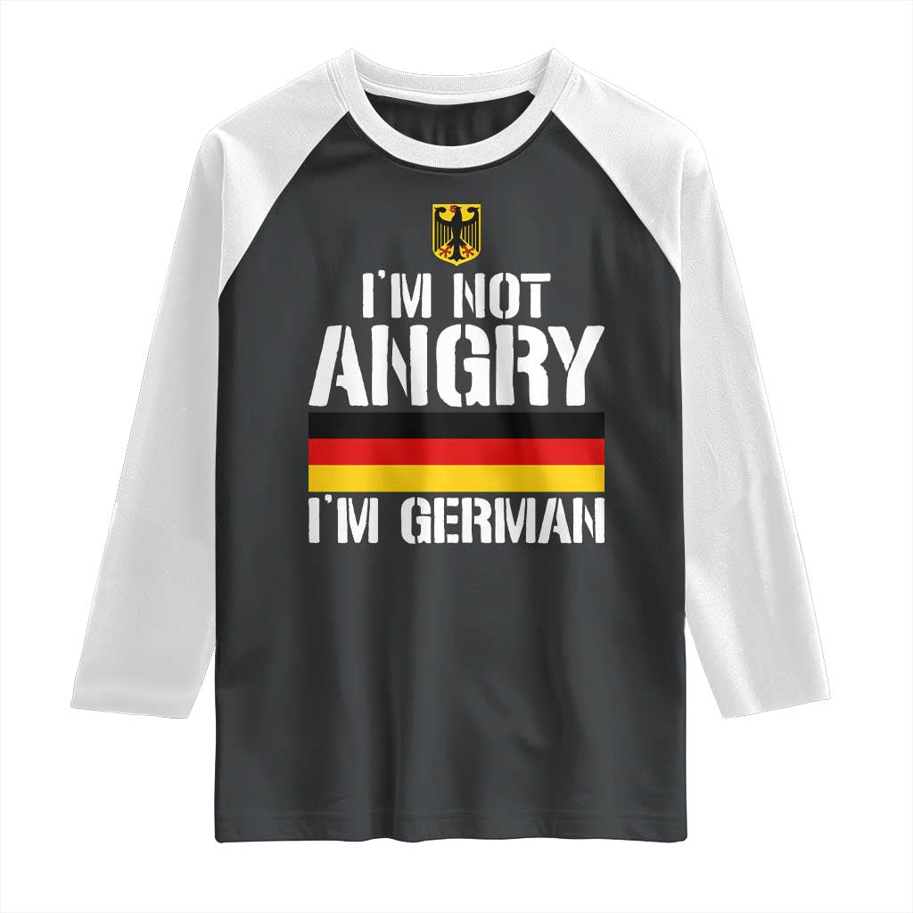 Funny I Am Not Angry I Am German Raglan Shirt Germany Flag German American TS11 Black White Print Your Wear