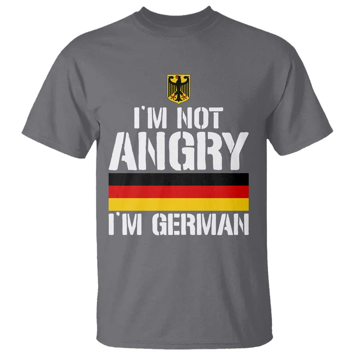 Funny I Am Not Angry I Am German T Shirt Germany Flag German American TS11 Charcoal Print Your Wear
