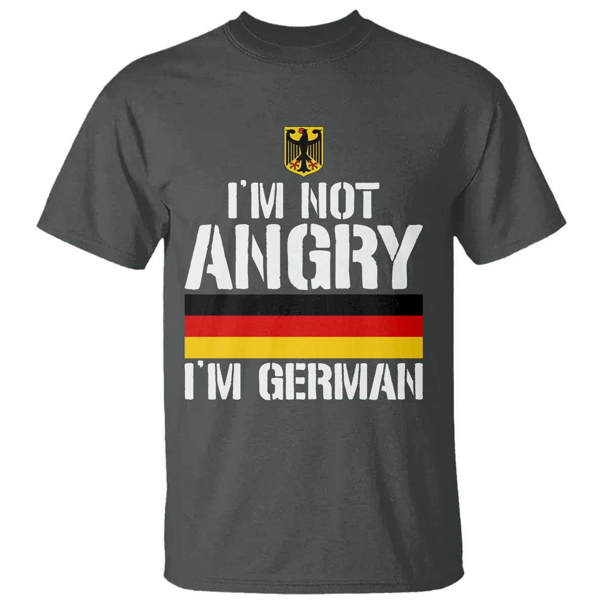 Funny I Am Not Angry I Am German T Shirt Germany Flag German American TS11 Dark Heather Print Your Wear