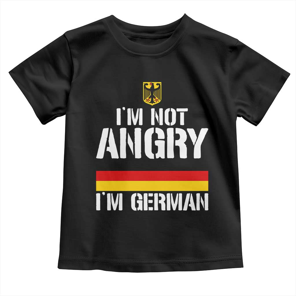 Funny I Am Not Angry I Am German Toddler T Shirt Germany Flag German American TS11 Black Print Your Wear