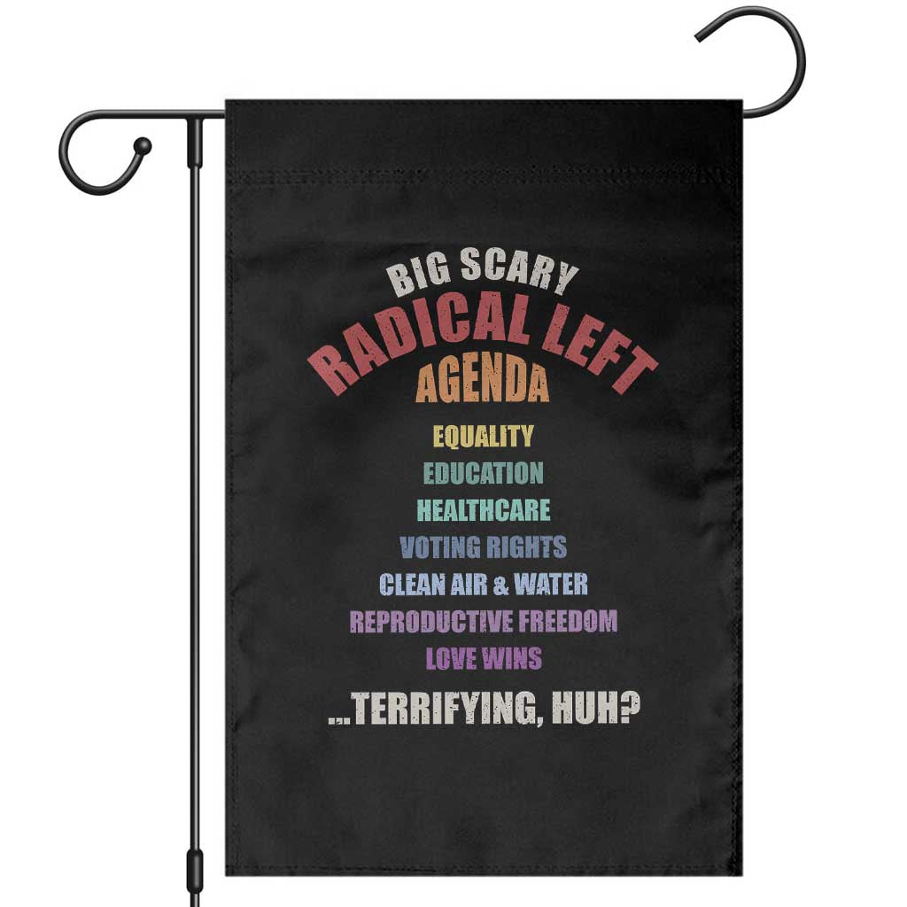 Big Scary Radical Left Agenda Garden Flag Funny Social Justice Activist TS11 Black Print Your Wear