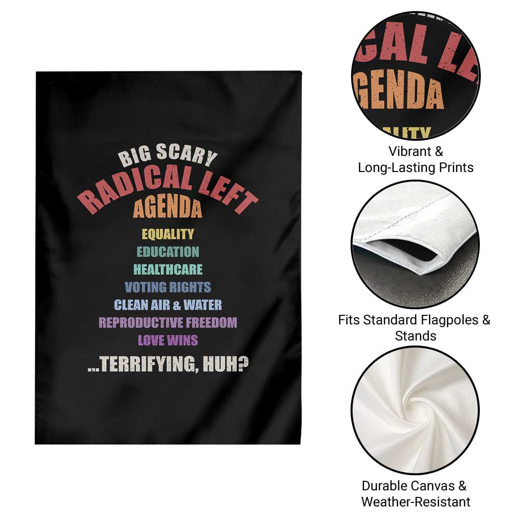 Big Scary Radical Left Agenda Garden Flag Funny Social Justice Activist