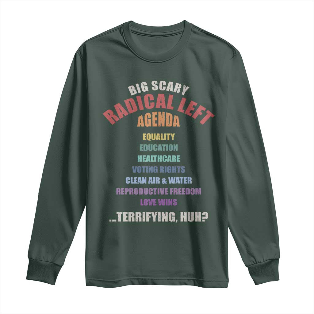 Big Scary Radical Left Agenda Long Sleeve Shirt Funny Social Justice Activist