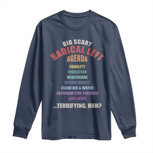 Big Scary Radical Left Agenda Long Sleeve Shirt Funny Social Justice Activist