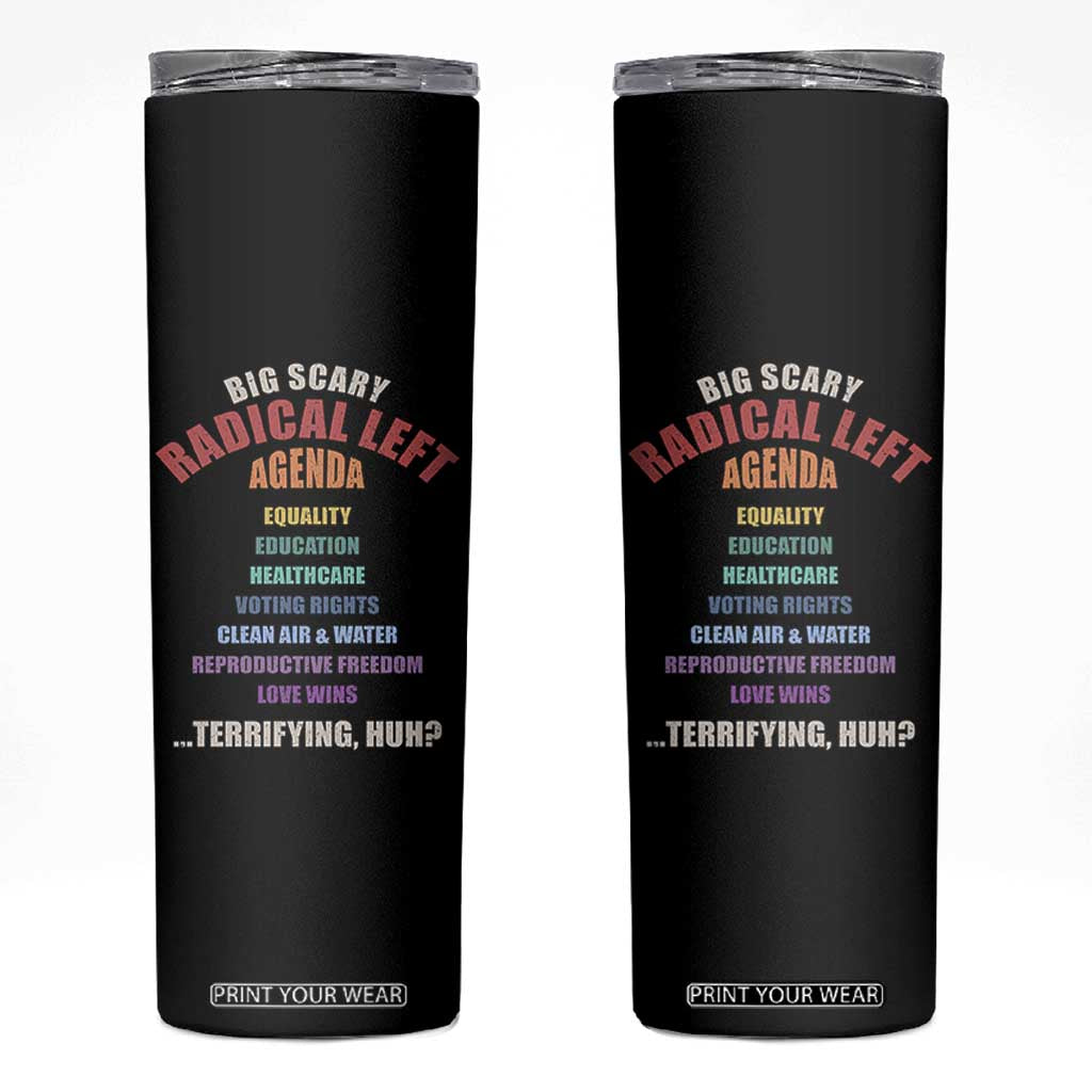 Big Scary Radical Left Agenda Skinny Tumbler Funny Social Justice Activist TS11 Black Print Your Wear