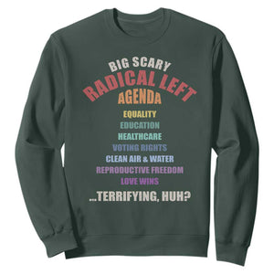Big Scary Radical Left Agenda Sweatshirt Funny Social Justice Activist