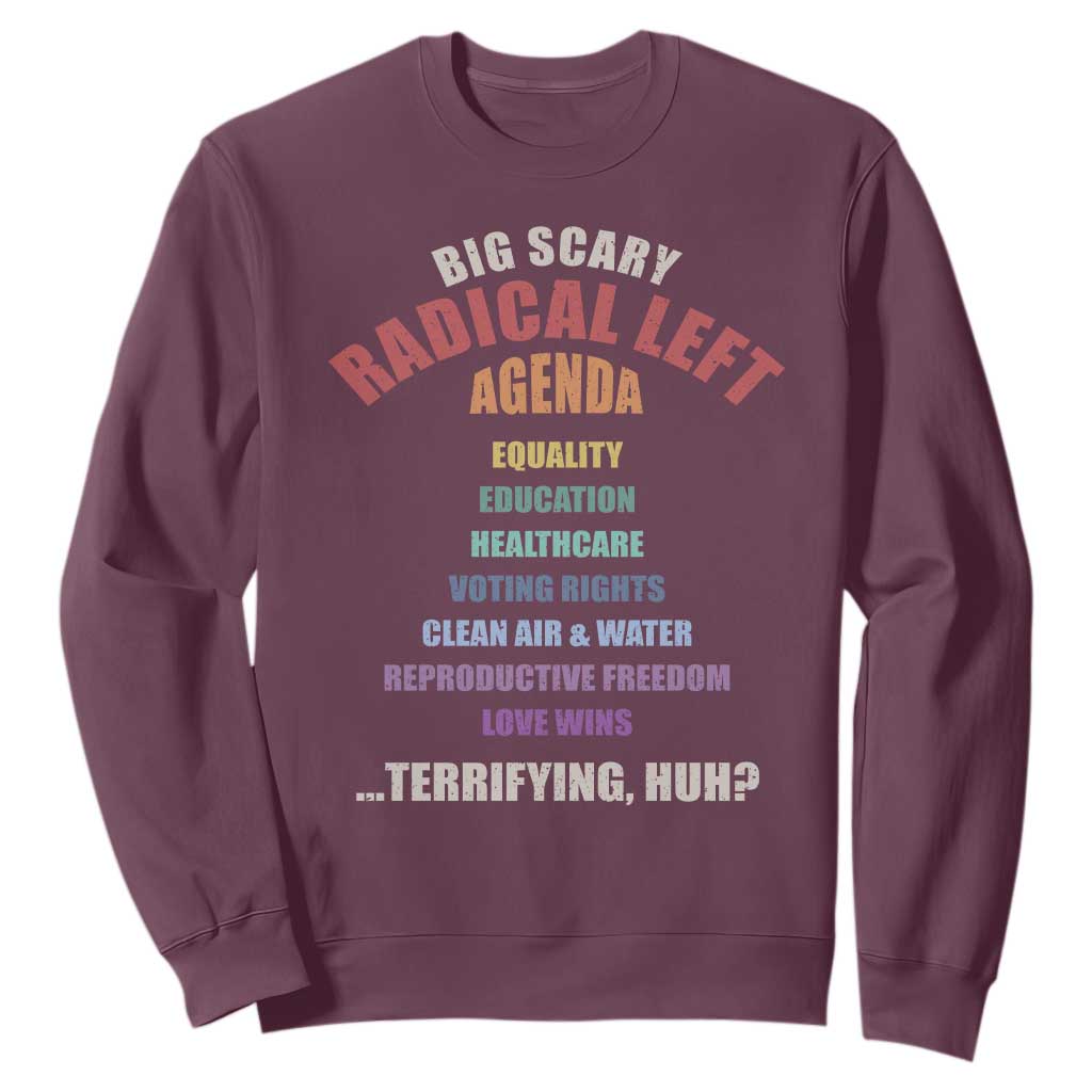 Big Scary Radical Left Agenda Sweatshirt Funny Social Justice Activist