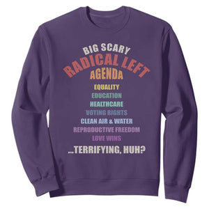 Big Scary Radical Left Agenda Sweatshirt Funny Social Justice Activist