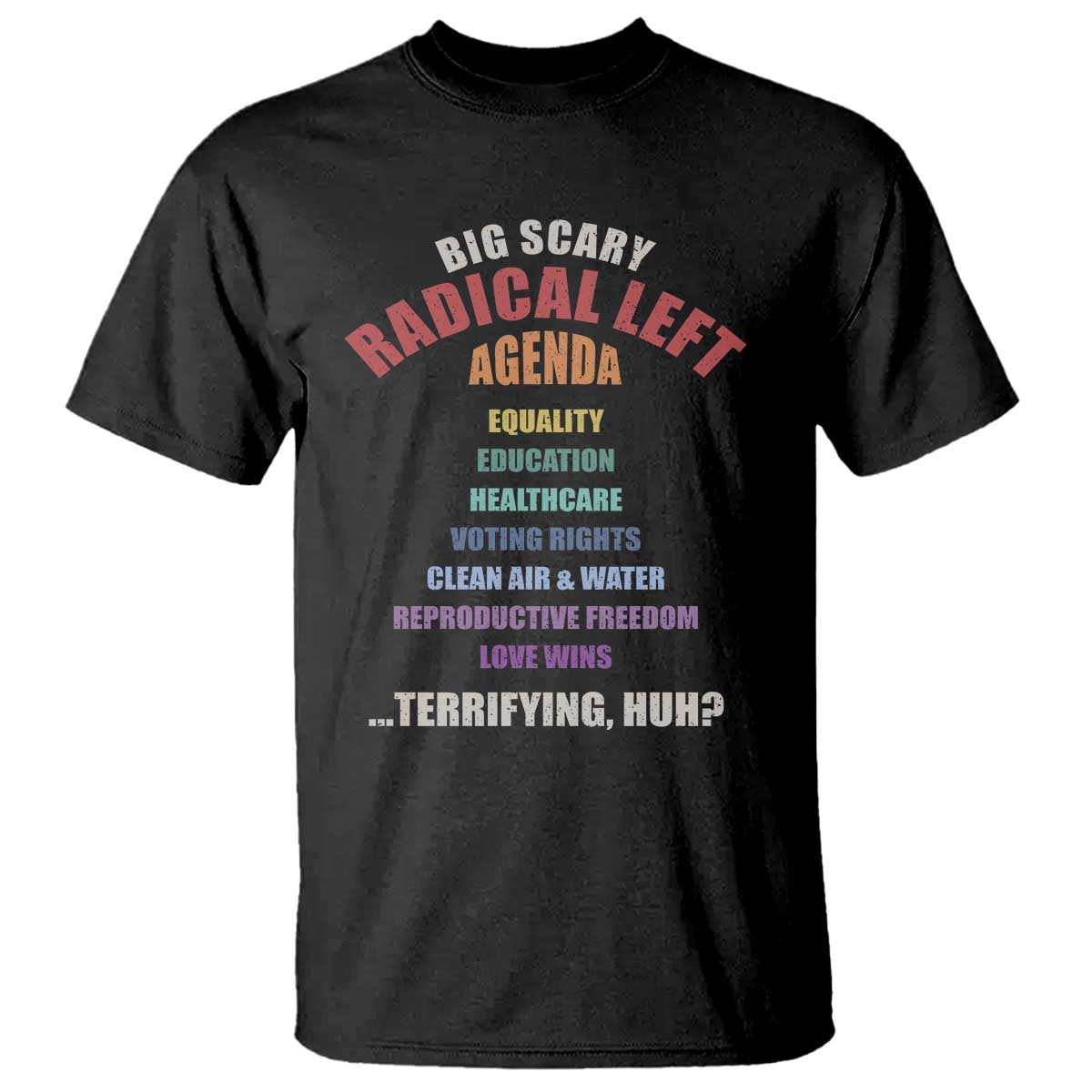 Big Scary Radical Left Agenda T Shirt Funny Social Justice Activist