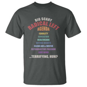 Big Scary Radical Left Agenda T Shirt Funny Social Justice Activist