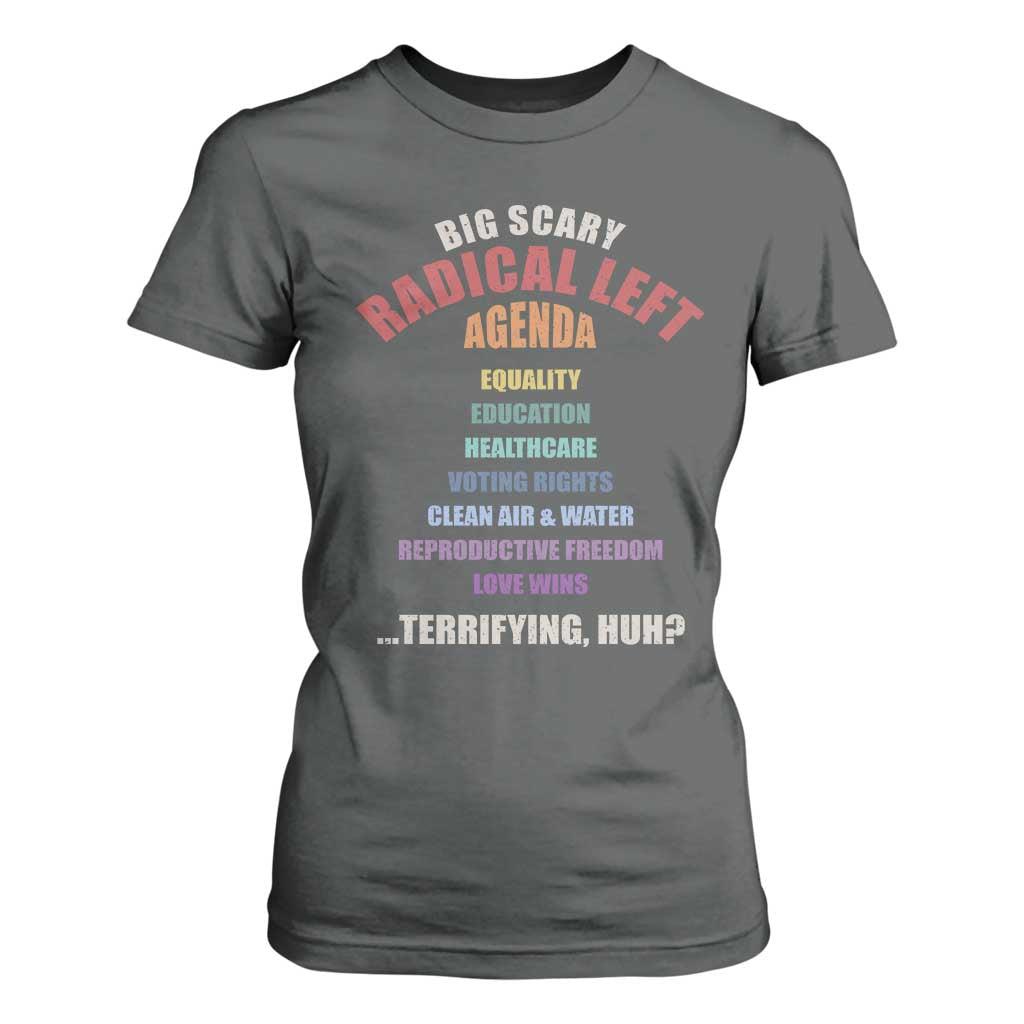 Big Scary Radical Left Agenda T Shirt For Women Funny Social Justice Activist