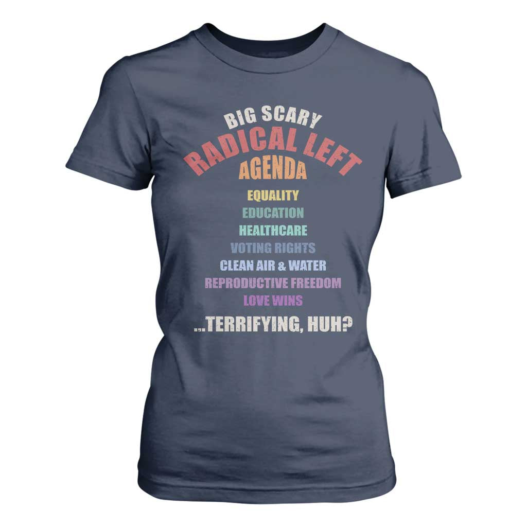 Big Scary Radical Left Agenda T Shirt For Women Funny Social Justice Activist