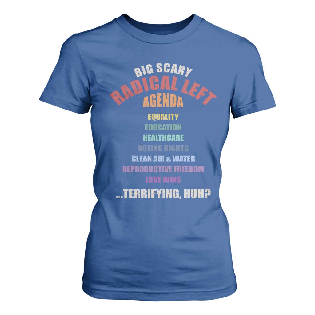 Big Scary Radical Left Agenda T Shirt For Women Funny Social Justice Activist