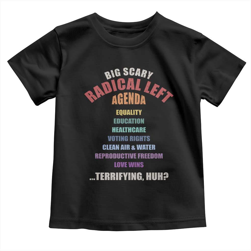 Big Scary Radical Left Agenda Toddler T Shirt Funny Social Justice Activist TS11 Black Print Your Wear