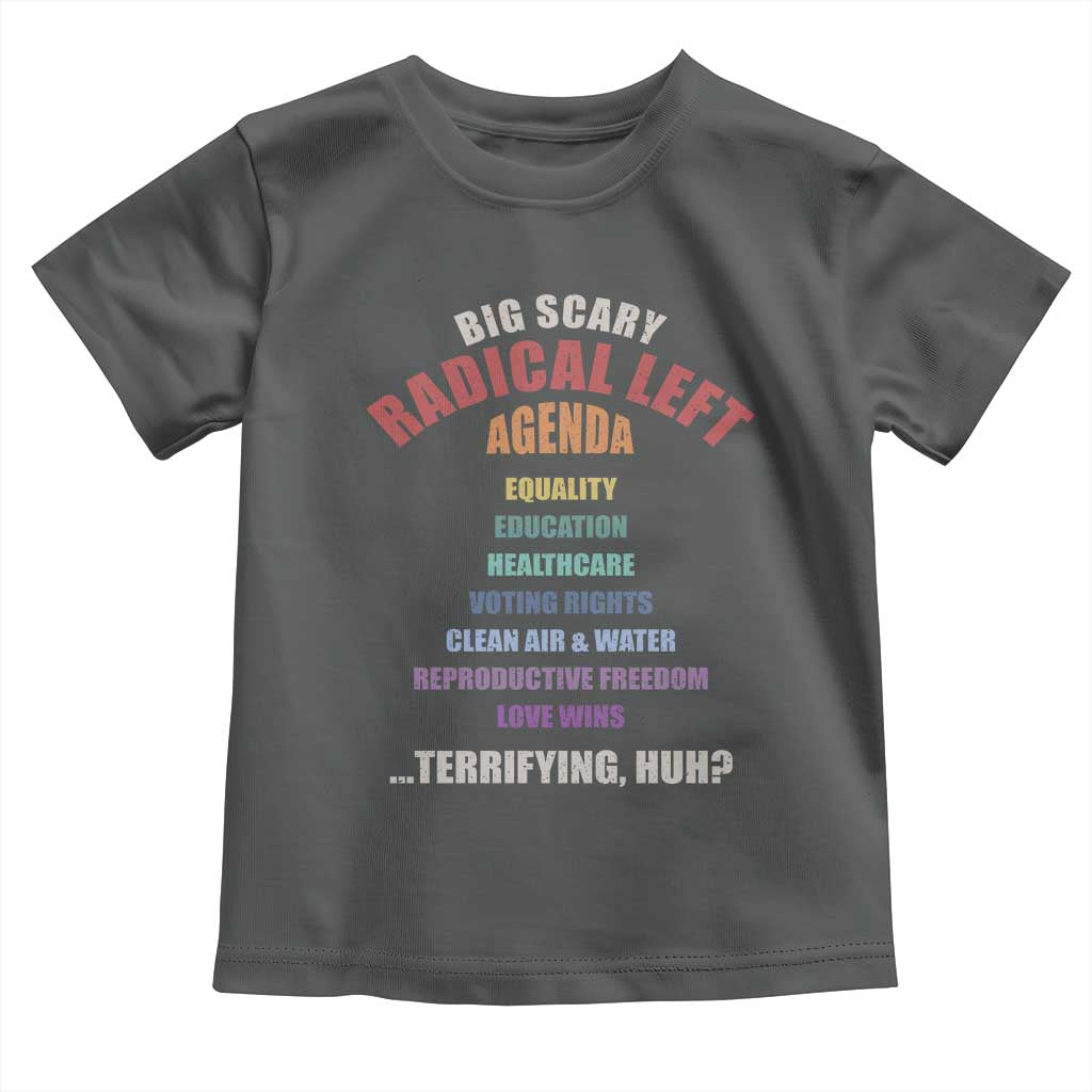 Big Scary Radical Left Agenda Toddler T Shirt Funny Social Justice Activist