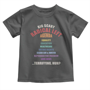 Big Scary Radical Left Agenda Toddler T Shirt Funny Social Justice Activist