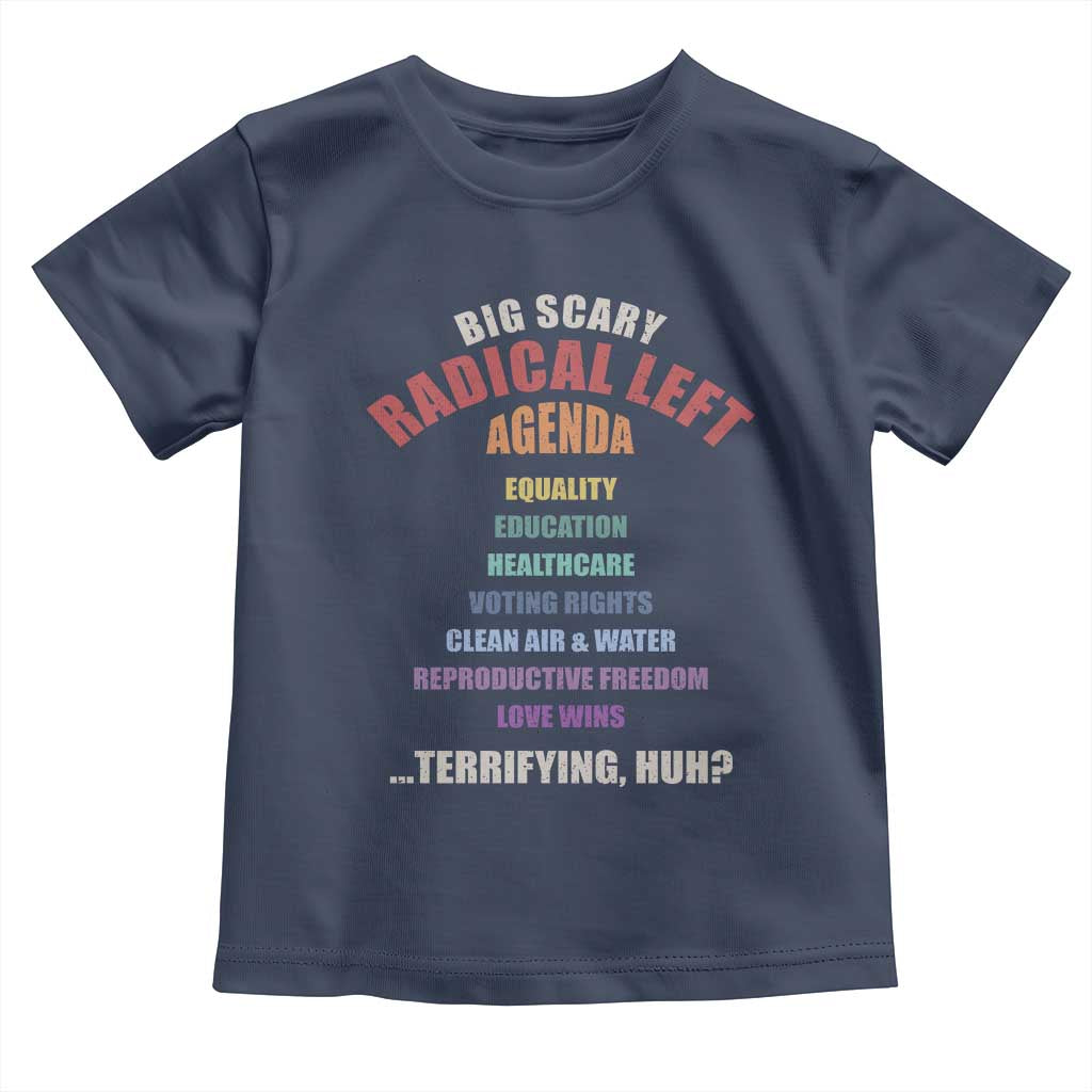 Big Scary Radical Left Agenda Toddler T Shirt Funny Social Justice Activist