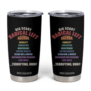 Big Scary Radical Left Agenda Tumbler Cup Funny Social Justice Activist