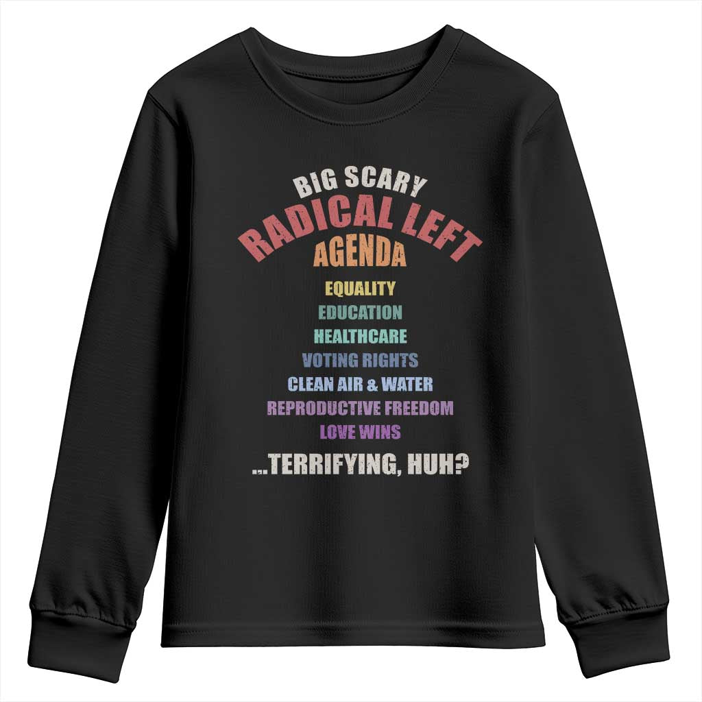 Big Scary Radical Left Agenda Youth Sweatshirt Funny Social Justice Activist TS11 Black Print Your Wear