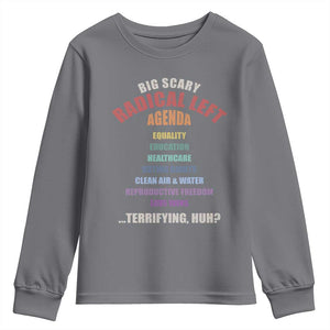 Big Scary Radical Left Agenda Youth Sweatshirt Funny Social Justice Activist