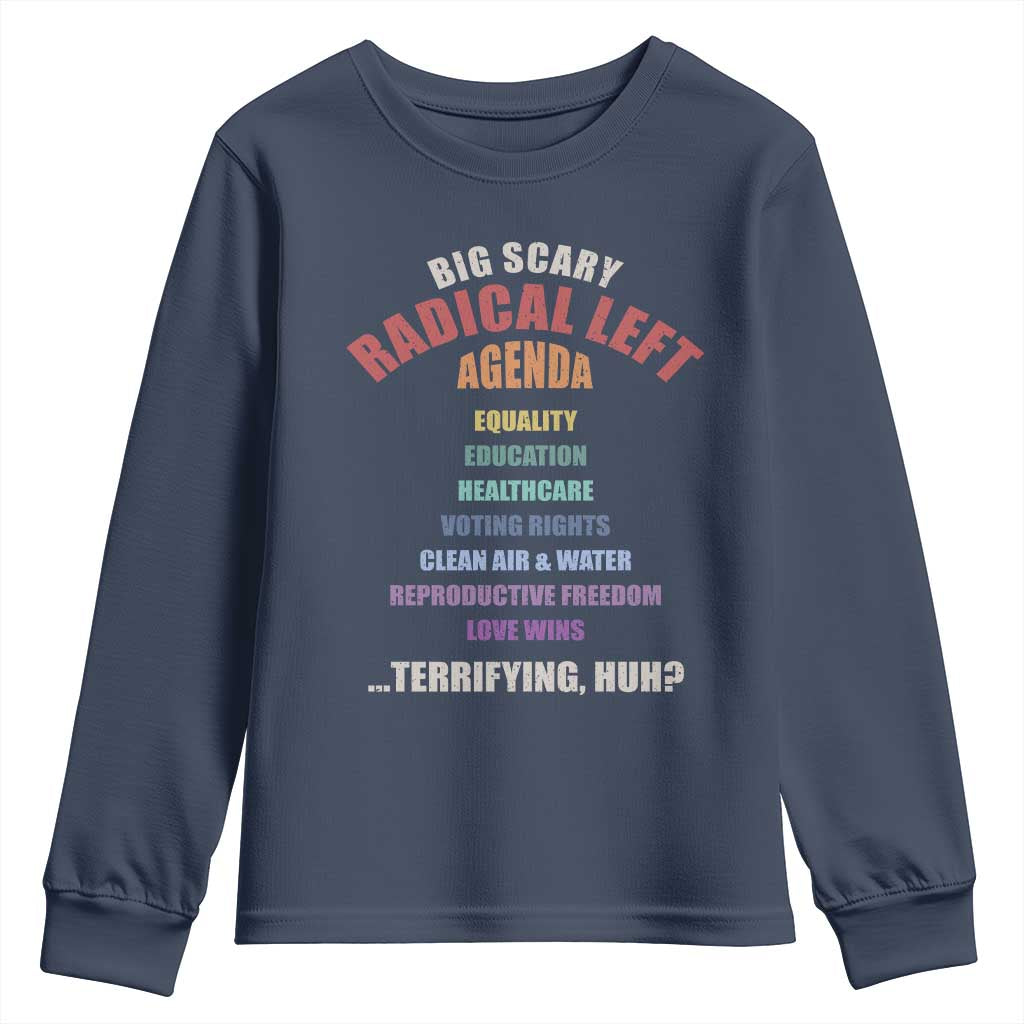 Big Scary Radical Left Agenda Youth Sweatshirt Funny Social Justice Activist