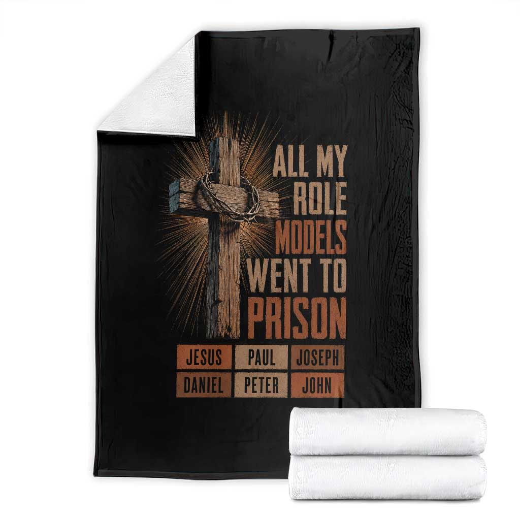 All My Role Model Went To Prison Funny Christian Throw Blanket Jesus Paul Joseph Daniel Peter John Bible Gospel TS11 Black Print Your Wear